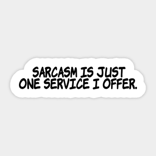 Sarcasm is just one service I offer. Sticker